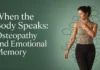 When the Body Speaks: Osteopathy and Emotional Memory